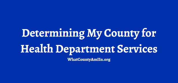 Determining my county for health department services