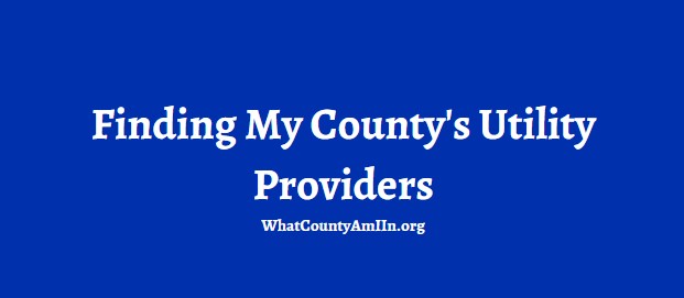 Finding My County's Utility Providers